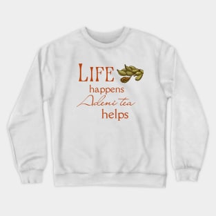 Yemeni Tea Mug | Life Happens, Adeni Tea Helps | Gifts for Yemenis | Gifts for Yemeni Americans Crewneck Sweatshirt